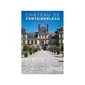 CHÂTEAU DE FONTAINEBLEAU